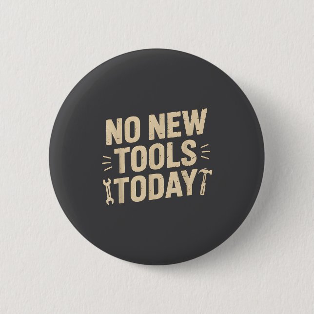 Badge Rond 5 Cm No New Tools Today Retro Meme Tools Lover  (Devant)