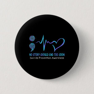Badge Rond 5 Cm No Story Should End Too Soon Suicide Prevention