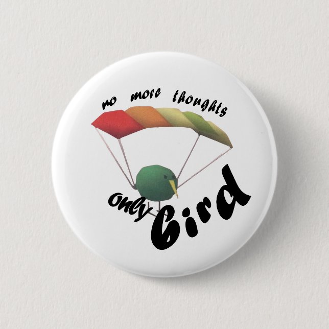 Badge Rond 5 Cm no thoughts only bird (Devant)