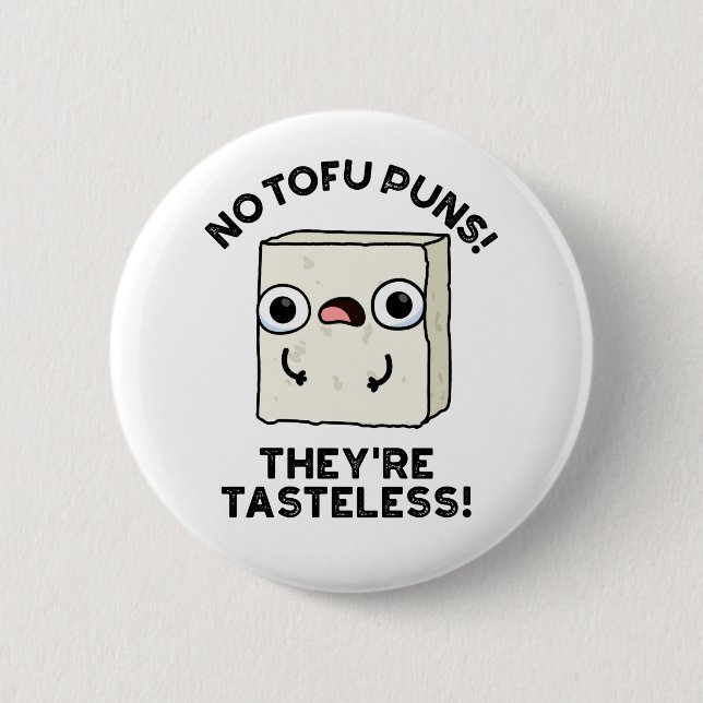 Badge Rond 5 Cm No Tofu Puns Ils sont Tasteless Funny Food Pun (Devant)