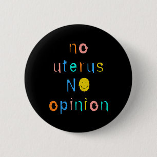 Badge Rond 5 Cm No Uterus No Opinion Feminist Women's Right