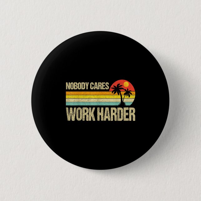 Badge Rond 5 Cm Nobody Cares Work Harder Motivational Fitness Work (Devant)