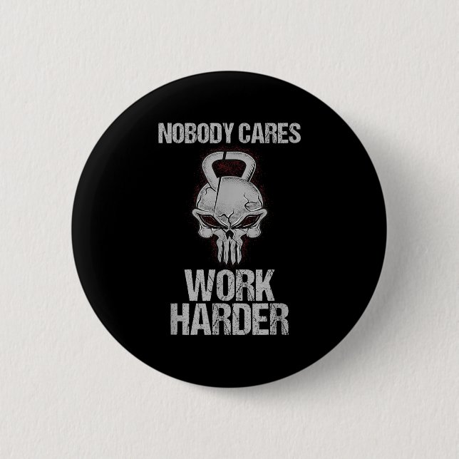 Badge Rond 5 Cm Nobody Cares Work Harder Workout Gym Motivation Gi (Devant)