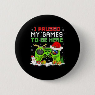 Badge Rond 5 Cm Noël J'Ai Suspendu Mon Jeu Pour Être Ici Amusant G