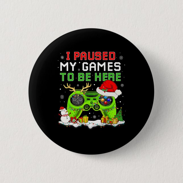 Badge Rond 5 Cm Noël J'Ai Suspendu Mon Jeu Pour Être Ici Amusant G (Devant)