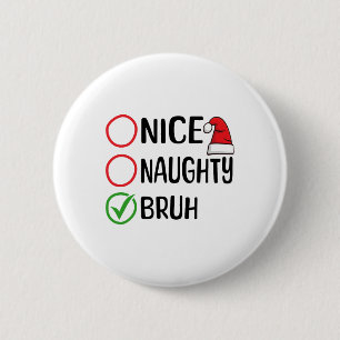 Badge Rond 5 Cm Noël Nice Naughty Bruh Noël Noël Liste de Noël Sa