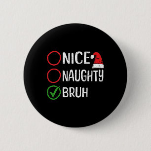 Badge Rond 5 Cm Noël Nice Naughty Bruh Noël Noël Liste de Noël Sa