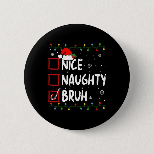 Badge Rond 5 Cm Noël Nice Naughty Bruh Premium T- (Devant)