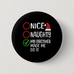 Badge Rond 5 Cm Noël Nice Naughty Mon Frère M'A Fait Le Faire Xm