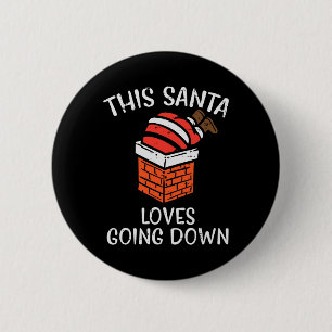 Badge Rond 5 Cm Noël Père Noël aime descendre Chimney Fun Noël