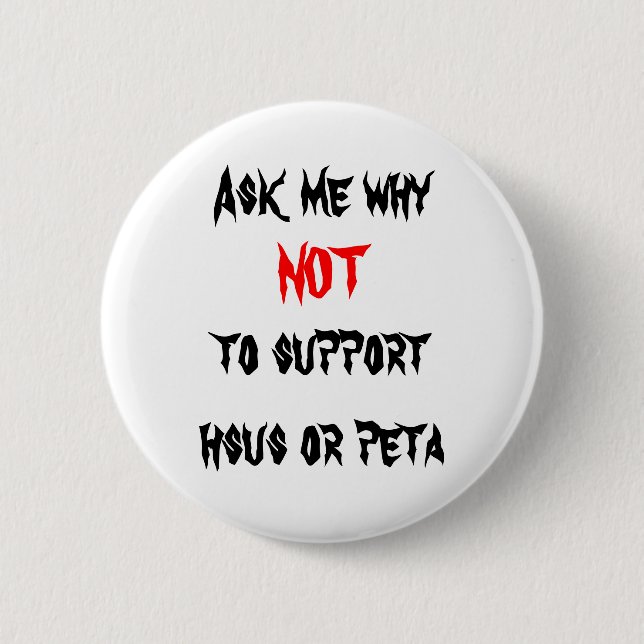 Badge Rond 5 Cm Non à HSUS et à PETA (Devant)