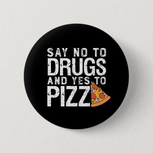 Badge Rond 5 Cm Non Aux Drogues Oui À La Pizza Funny Pizza Lover