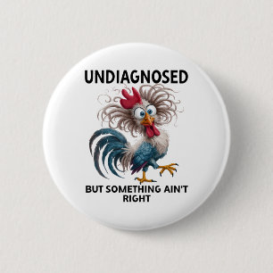 Badge Rond 5 Cm Non diagnostiqué Mais Quelque Chose Ne Va Pas Drôl