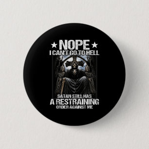 Badge Rond 5 Cm Non je ne peux pas aller en enfer Satan a encore d