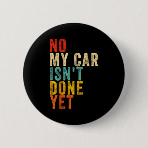 Badge Rond 5 Cm Non ma voiture n'est pas encore prête Drôle Humour