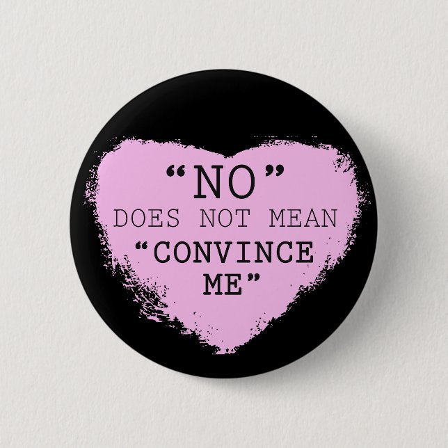 Badge Rond 5 Cm "Non" ne signifie pas que "convainquez-moi" de se (Devant)