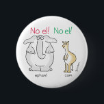Badge Rond 5 Cm Non ! No el ! par Sandra Boynton<br><div class="desc">Un gros éphant gris et une caméra à un seul bosse sont tous surpris de manquer une syllabe. Ne vous inquiétez pas,  éléphant et chameau. Non ! Non ! C'est Noël !</div>