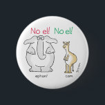 Badge Rond 5 Cm Non ! No el ! par Sandra Boynton<br><div class="desc">Un gros éphant gris et une caméra à un seul bosse sont tous surpris de manquer une syllabe. Ne vous inquiétez pas,  éléphant et chameau. Non ! Non ! C'est Noël !</div>