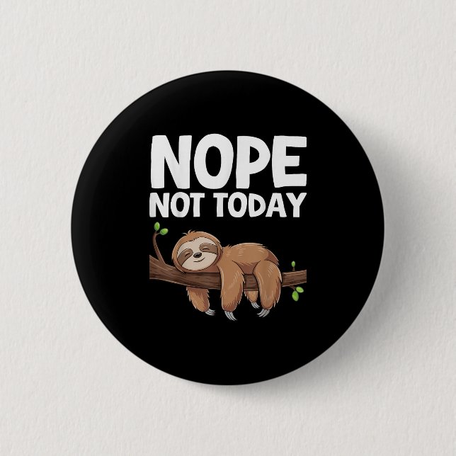 Badge Rond 5 Cm Nope Not Today Sloth  (Devant)