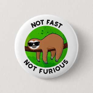 Badge Rond 5 Cm Not Fast Not Furious Funny Movie Sloth Pun 