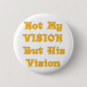 Badge Rond 5 Cm Not my Vision but His Vision