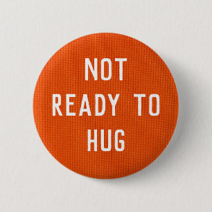 Badge Rond 5 Cm Not Ready to Hug button