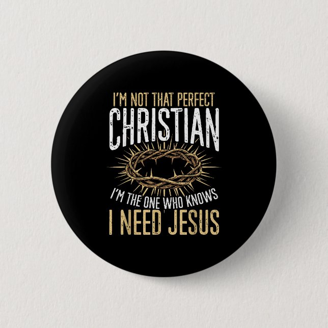 Badge Rond 5 Cm Not That Perfect Christian I Need Jesus Graphic  (Devant)