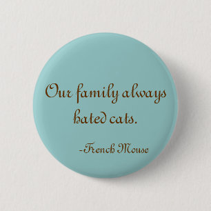 Badge Rond 5 Cm Notre famille a toujours détesté des chats