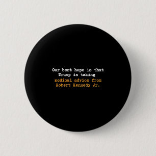 Badge Rond 5 Cm Notre meilleur espoir est que Trump suit les conse