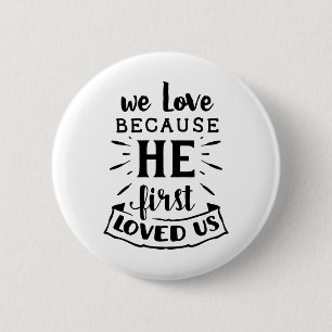 Badge Rond 5 Cm Nous Aimons Parce Qu'Il Nous Aimait Pour La Premiè