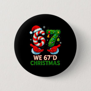Badge Rond 5 Cm Nous avons 67d Noël 6 7 Mème Drôle Xmas Arbre Cann
