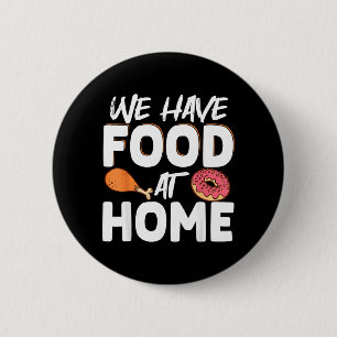 Badge Rond 5 Cm Nous avons de la nourriture à la maison