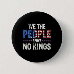 Badge Rond 5 Cm Nous, le Peuple, ne Servons Aucun Roi en Amérique