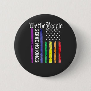 Badge Rond 5 Cm Nous le Peuple ne Servons Aucun Roi LGBT Démocrate