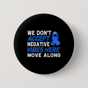 Badge Rond 5 Cm Nous N'Acceptons Pas De Vibrations Négatives Ici -