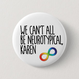 Badge Rond 5 Cm Nous ne pouvons pas tous être Neurotypique Karen F
