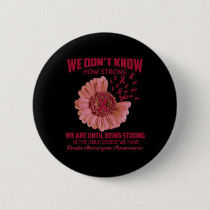 Badge Rond 5 Cm Nous ne savons pas à quel point l'neurysme cérébra