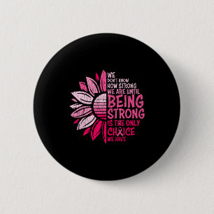 Badge Rond 5 Cm Nous ne savons pas à quel point nous sommes fortes