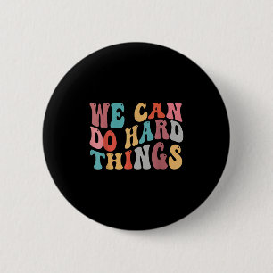 Badge Rond 5 Cm Nous pouvons faire des choses difficiles Citation