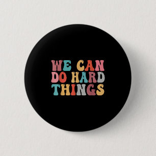 Badge Rond 5 Cm Nous pouvons faire des choses difficiles Citation