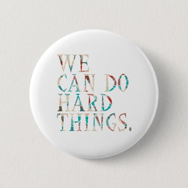 Badge Rond 5 Cm Nous Pouvons Faire Des Choses Dures, Design 1 (Devant)
