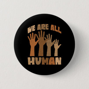 Badge Rond 5 Cm Nous sommes tous humains Mélanine Histoire noire A