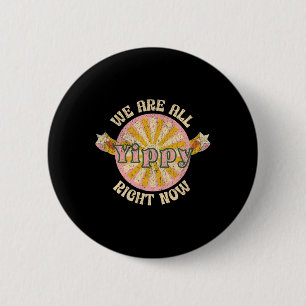 Badge Rond 5 Cm Nous Sommes Tous Yippy En Ce Moment Trump Guerre C