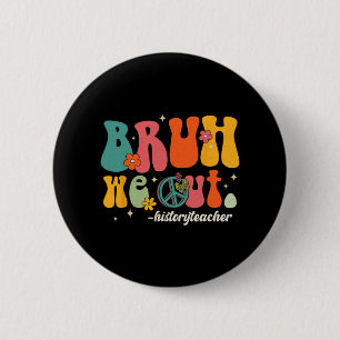 Badge Rond 5 Cm Nous Sortons Enseignants Dernier Jour De L'Histoir