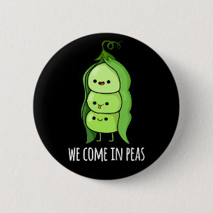 Badge Rond 5 Cm Nous Venons Dans Les Pois Drôle Pun De Pois Pun Da
