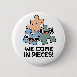 Badge Rond 5 Cm Nous Venons En Pièces Drôle Jigsaw Pun