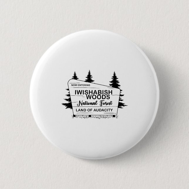 Badge Rond 5 Cm Now Entering Iwishabish Woods National Forest Land (Devant)