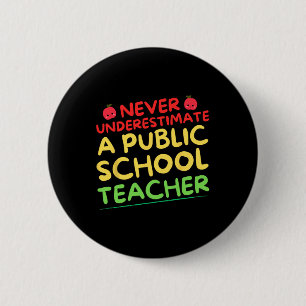 Badge Rond 5 Cm N'undermettez Jamais Un Professeur D'école Publiqu