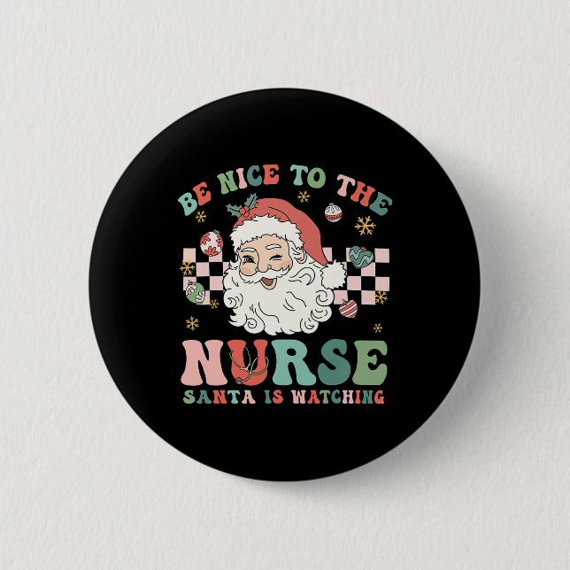 Badge Rond 5 Cm Nurse Christmas Be Nice To The Nurse Santa Is Watc (Devant)