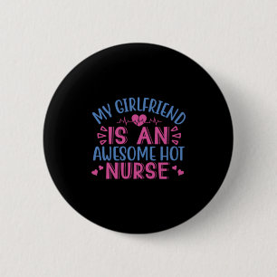 Badge Rond 5 Cm Nurse Gift   My Girlfriend Is An Awesome Hot Nurse